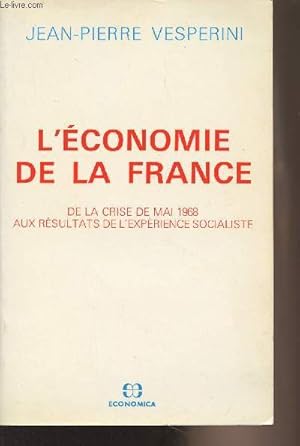 Image du vendeur pour L'conomie de la France, de la crise de mai 1968 aux rsultats de l'exprience socialiste mis en vente par Le-Livre