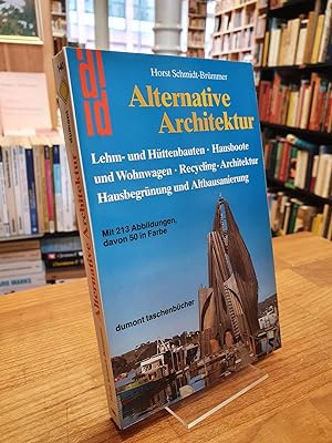 Alternative Architektur - Lehm- und Hüttenbauten, Hausboote und Wohnwagen, Recycling-Architektur,...