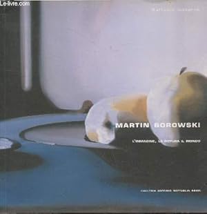 Bild des Verkufers fr Martin Borowski : L'immagine, la pittura il mondo - Walls and still life zum Verkauf von Le-Livre