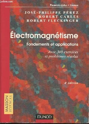 Imagen del vendedor de Electromagntisme, Fondements et applications avec 300 exercices et problmes rsolus a la venta por Le-Livre