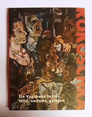 Bild des Verkufers fr Oskar Kokoschka. Ein Vagabund in Linz. Wild, verfemt, gefeiert. zum Verkauf von erlesenes  Antiquariat & Buchhandlung