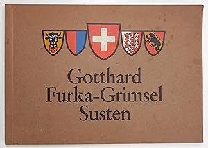 Gotthard Furka-Grimsel Susten. Photographen: Berlinger & Pampaluchi, J. Haemisegger, J. Keller, P...