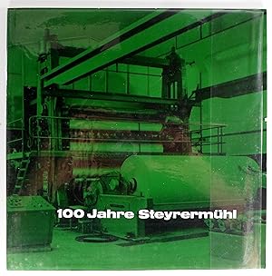 100 Jahre Steyrermühl Papierfabriks- und Verlags-Aktiengesellschaft.