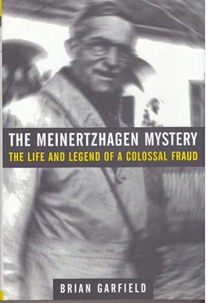 THE MEINERTZHAGEN MYSTERY; The Life and Legend of a Colossal Fraud