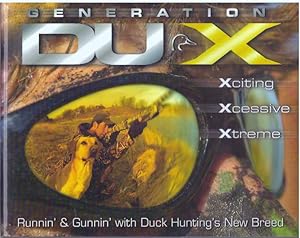 Imagen del vendedor de GENERATION DUX; Runnin' and Gunnin' With Duck Hunting's New Breed a la venta por High-Lonesome Books