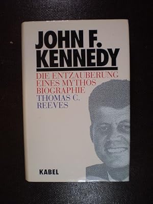 Seller image for John F. Kennedy. Die Entzauberung eines Mythos. Biographie for sale by Buchfink Das fahrende Antiquariat