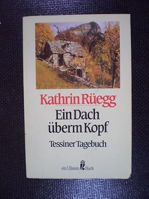 Seller image for Ein Dach berm Kopf. Tessiner Tagebuch for sale by Buchfink Das fahrende Antiquariat