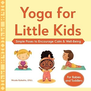 Seller image for Yoga for Little Kids : Simple Poses to Encourage Calm & Well-Being for sale by GreatBookPrices