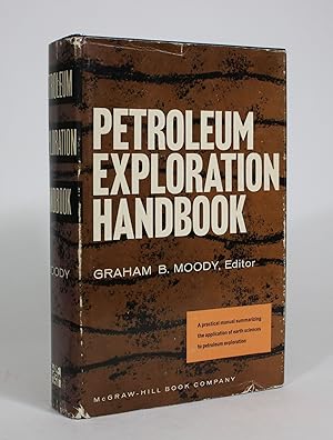 Petroleum Exploration Handbook: A Practical Manual Summarizing the Application of the Earth Scien...
