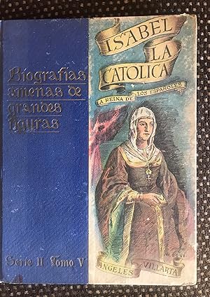 Biografías Amenas De Grandes Figuras: Isabel La Católica La Reina De Los Españoles
