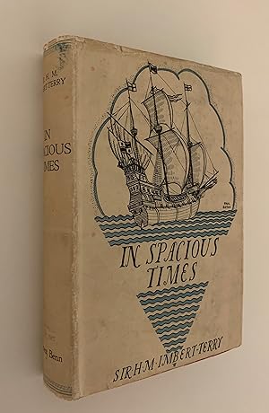 Seller image for In Spacious Times: The Narrative of Edward Rayner, Gentleman, concering the Spanish plot against her Gracious Majesty, Queen Elizabeth, and the part he took in it. for sale by Peter Scott