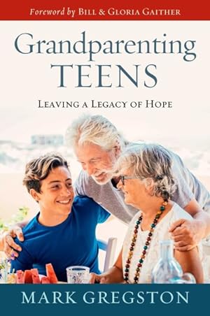 Image du vendeur pour Grandparenting Teens : Leaving a Legacy of Hope mis en vente par GreatBookPrices