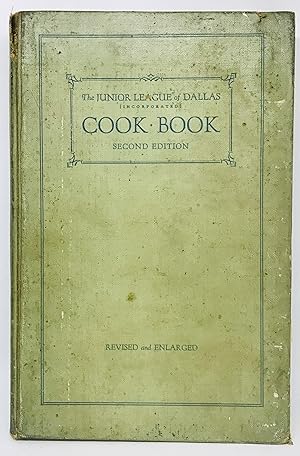 The Junior League of Dallas (Incorporated) Cook Book Second Edition - Revised and Enlarged, 45 Me...