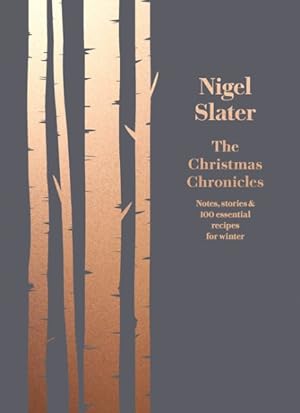 Image du vendeur pour Christmas Chronicles : Notes, Stories & 100 Essential Recipes for Midwinter mis en vente par GreatBookPrices