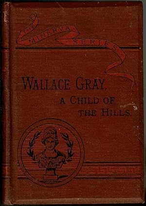 Wallace Gray: A Child of the Hills (The Minerva Series)