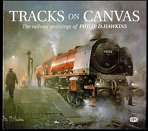 Tracks on Canvas: The Railway Paintings of Philip D. Hawkins