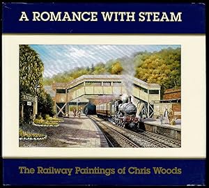 Imagen del vendedor de A Romance With Steam: The Railway Paintings of Chris Woods a la venta por Lazy Letters Books