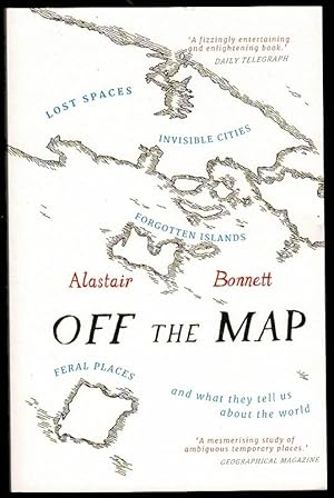 Immagine del venditore per Off the Map: Lost Spaces, Invisible Cities, Forgotten Islands, Feral Places and What They Tell Us About the World venduto da Lazy Letters Books