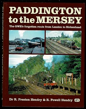 Seller image for Paddington to the Mersey: G.W.R's Forgotten Route from London to Birkenhead for sale by Lazy Letters Books