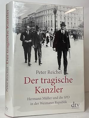 Der tragische Kanzler: Hermann Müller und die SPD in der Weimarer Republik
