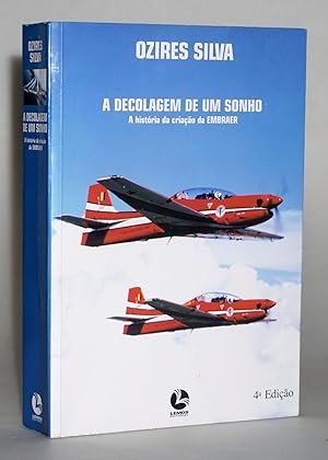 A decolagem de um sonho: A historia da criaca~o da EMBRAER (Portuguese Edition)