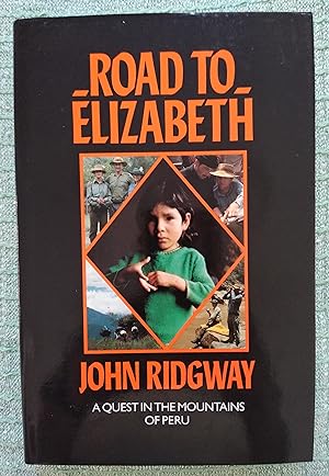 Seller image for Road to Elizabeth: A quest in the mountains of Peru for sale by Revival Book Studio