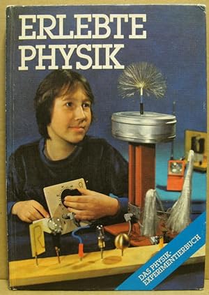 Seller image for Erlebte Physik. Das Physik-Experimentierbuch. for sale by Nicoline Thieme