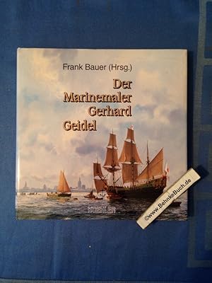 Der Marinemaler Gerhard Geidel. Frank Bauer (Hrsg.)