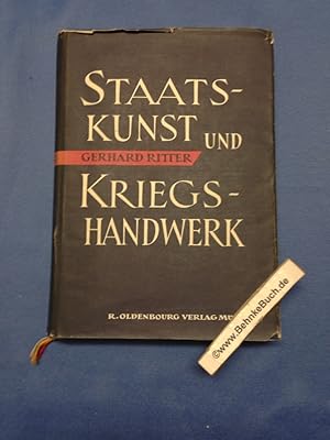 Bild des Verkufers fr Staatskunst und Kriegshandwerk Das Problem des Militarismus in Deutschland, Erster Band. Die altpreuische Tradition (1740 - 1890). zum Verkauf von Antiquariat BehnkeBuch