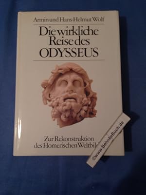 Image du vendeur pour Die wirkliche Reise des Odysseus : zur Rekonstruktion d. Homer. Weltbildes. Armin u. Hans-Helmut Wolf mis en vente par Antiquariat BehnkeBuch