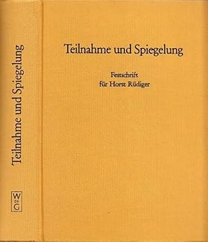 Bild des Verkufers fr Teilnahme und Spiegelung. Festschrift fr Horst Rdiger. zum Verkauf von Antiquariat Carl Wegner