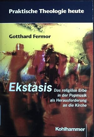 Bild des Verkufers fr Ekstasis: das religise Erbe in der Popmusik als Herausforderung an der Kirche. Praktische Theologie heute, Band 46. zum Verkauf von books4less (Versandantiquariat Petra Gros GmbH & Co. KG)