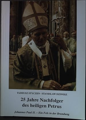 Seller image for 25 Jahre Nachfolger des heiligen Petrus: Wer ist Johannes Paul II. eigentlich? - Das Attentat auf den Papst. for sale by books4less (Versandantiquariat Petra Gros GmbH & Co. KG)