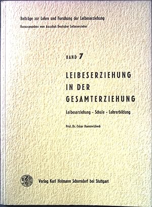 Seller image for Leibeserziehung in der Gesamterziehung: Leibeserziehung - Schule - Lehrerbildung. Beitrge zur Lehre und Forschung der Leibeserziehung Band 7. for sale by books4less (Versandantiquariat Petra Gros GmbH & Co. KG)