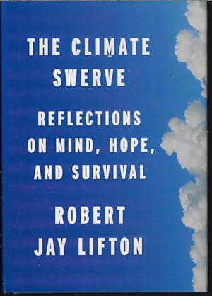 THE CLIMATE SWERVE; Reflections on Mind, Hope, and Survival