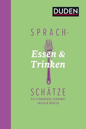 Bild des Verkufers fr Sprachschtze - Essen und Trinken : Die verborgene Herkunft unserer Wrter zum Verkauf von Smartbuy