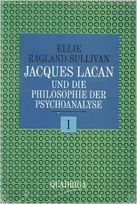 Jacques Lacan und die Philosophie der Psychoanalyse. I. Aus dem Amerikanischen von Claus Koch.