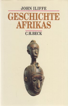 Geschichte Afrikas. Aus dem Engl. von Gabriele Gockel und Rita Seuß / Beck's historische Bibliothek.