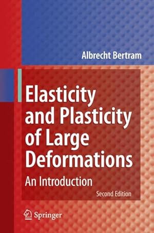 Seller image for Elasticity and Plasticity of Large Deformations. An Introduction. for sale by Antiquariat Thomas Haker GmbH & Co. KG