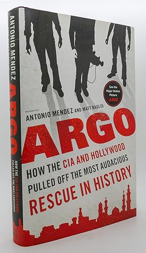 Bild des Verkufers fr ARGO How the Cia and Hollywood Pulled off the Most Audacious Rescue in History zum Verkauf von Rare Book Cellar