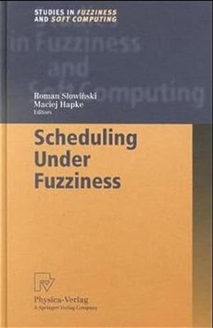 Seller image for Scheduling Under Fuzziness. [Studies in Fuzziness and Soft Computing, Vol. 37]. for sale by Antiquariat Thomas Haker GmbH & Co. KG