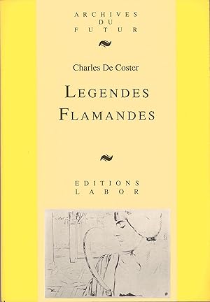 Seller image for Legendes Flamandes by Charles De Coster, Belgian Author. Flemish Legends and Folk Tales. Text in Old Flemish, French with Commentary. Book published in Brussels by Editions Labor. Paperback Format. OP for sale by Brothertown Books