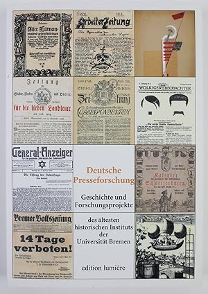 Immagine del venditore per Deutsche Presseforschung: Geschichte und Forschungsprojekte des ltesten historischen Instituts der Universitt Bremen.: Mit einleitenden Beitrgen . (Presse und Geschichte - Neue Beitrge) venduto da Buchkanzlei