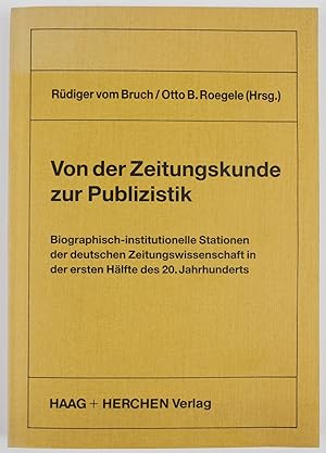 Seller image for Von der Zeitungskunde zur Publizistik. Biographisch-institutionelle Stationen der deutschen Zeitungswissenschaft in der ersten Haelfte des 20. Jahrhunderts for sale by Buchkanzlei