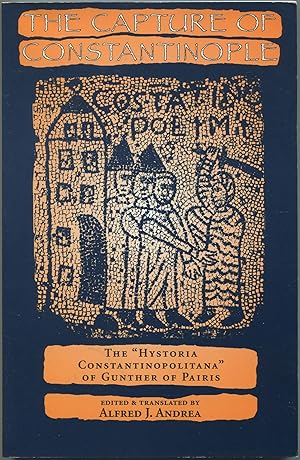 Bild des Verkufers fr The Capture of Constantinople: The Hystoria Constantinopolitana of Gunther of Pairis (The Middle Ages Series) zum Verkauf von Between the Covers-Rare Books, Inc. ABAA