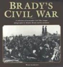 Seller image for Brady's Civil War: A Collection of Memorable Civil War Images Photographed by Mathew Brady and His Assistants for sale by primatexxt Buchversand