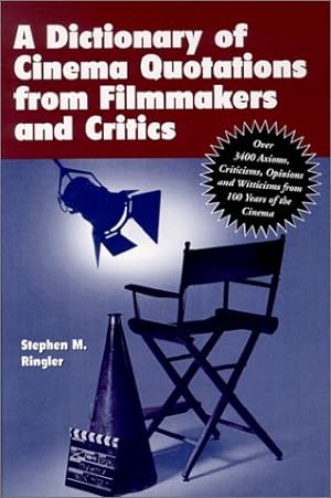 A Dictionary of Cinema Quotations from Filmmakers and Critics: Over 3400 Axioms, Criticisms, Opin...