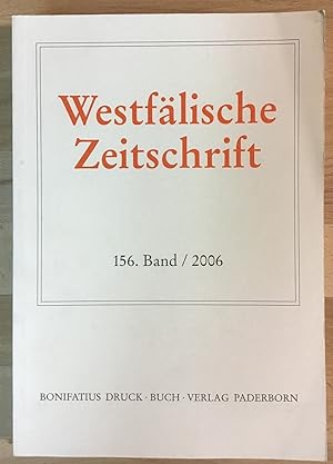 Westfälische Zeitschrift. 156. Band / 2006. Zeitschrift für vaterländische Geschichte und Altertu...