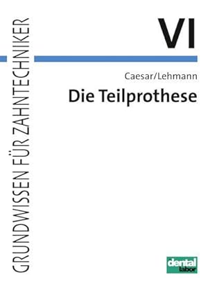 Seller image for Die Teilprothese : Grundlagen, Konstruktion und zahntechnische Ausfhrung for sale by AHA-BUCH