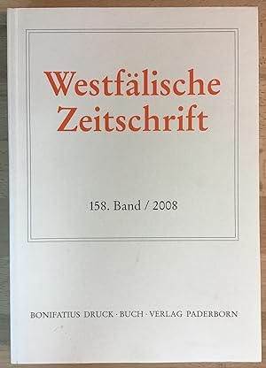 Westfälische Zeitschrift. 158. Band / 2008. Zeitschrift für vaterländische Geschichte und Altertu...